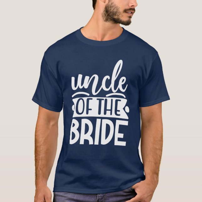 Uncle Of The Bride Matching Wedding And Bachelor P T-Shirt (Front)