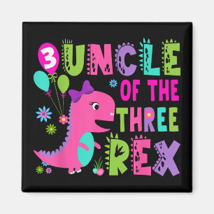 Uncle Of The Three Rex Dinosaur T-rex 3rd Birthday Magnet