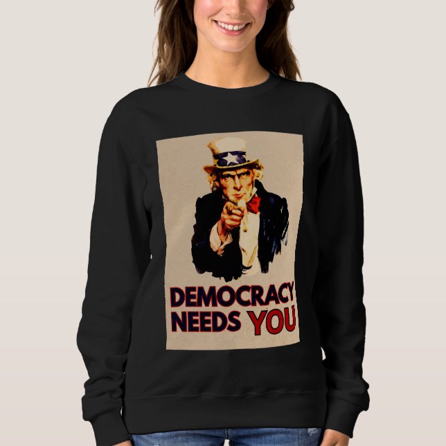 Uncle Sam 'Democracy Needs You'  Sweatshirt (Front)