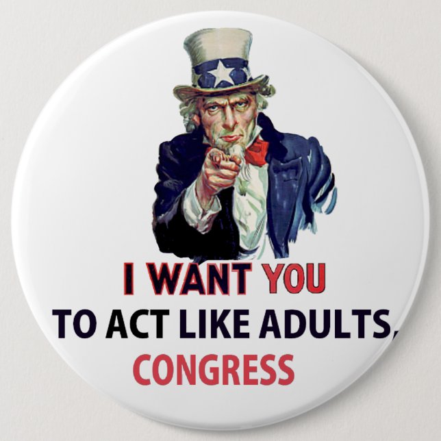 Uncle Sam - I want you to act like adults, Congres 6 Cm Round Badge (Front)