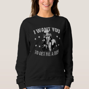 Uncle Sam I Want You To Get Me A Beer Sweatshirt