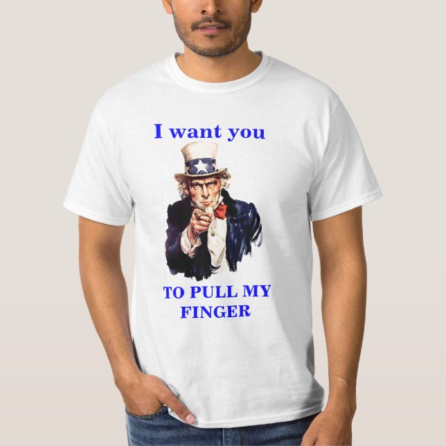 Uncle Sam I want you to pull my finger T Shirt (Front)