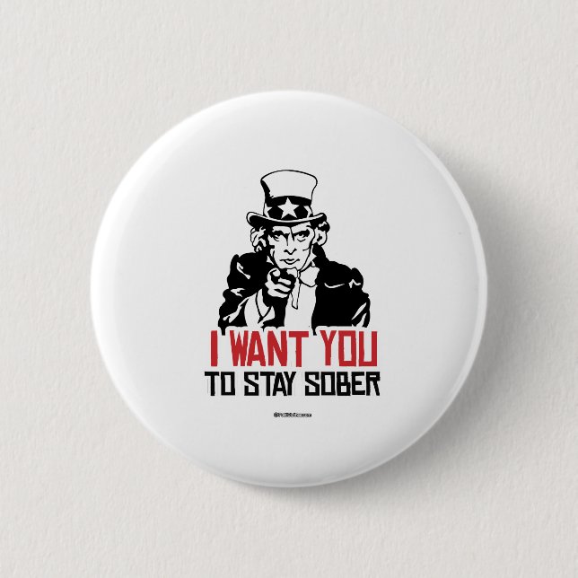 Uncle Sam - I want you to stay sober 6 Cm Round Badge (Front)