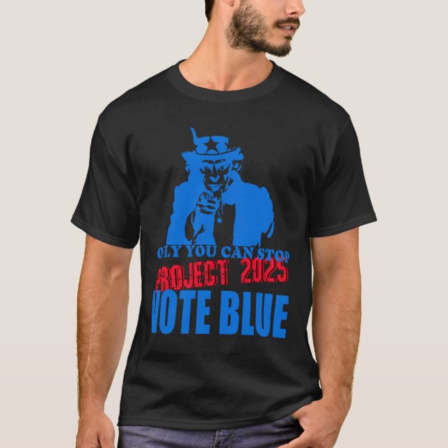 Uncle Sam Says Stop Project 2025 Vote Blue  T-Shirt (Front)