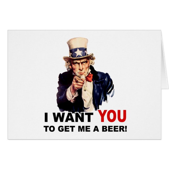 Uncle Sam WANT YOU GET ME A BEER (Front Horizontal)