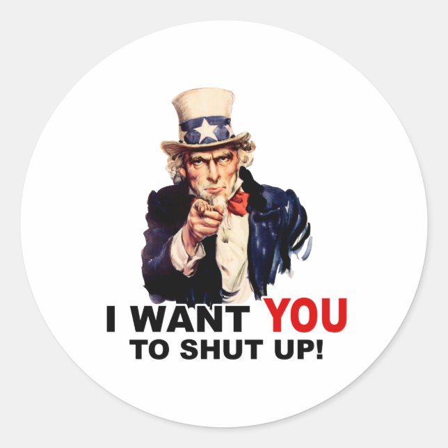 Uncle Sam WANT YOU SHUT UP Classic Round Sticker (Front)