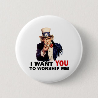 Uncle Sam WANT YOU WORSHIP ME 6 Cm Round Badge