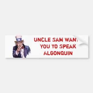 Uncle Sam Wants YOU to Speak Algonquin Bumper Sticker