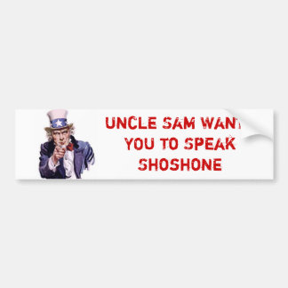 Uncle Sam Wants YOU to Speak Shoshone Bumper Sticker