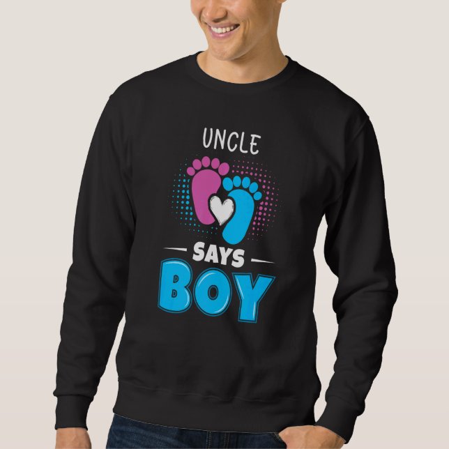 Uncle Says Boy Baby Gender Reveal Outfit Pregnancy Sweatshirt (Front)
