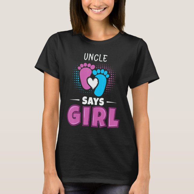 Uncle Says Girl Baby Gender Reveal Outfit Pregnanc T-Shirt (Front)