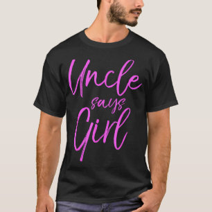 Uncle Says Girl Cute Pink Gender Reveal Announcem T-Shirt