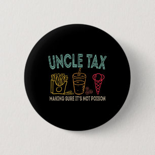 Uncle Tax Making Sure It's Not Poison Fathers Day  6 Cm Round Badge