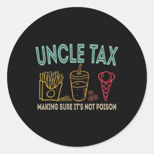 Uncle Tax Making Sure It's Not Poison Fathers Day Classic Round Sticker