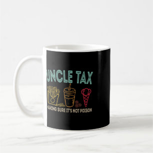 Uncle Tax Making Sure It's Not Poison Fathers Day Coffee Mug