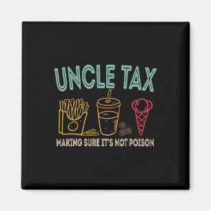 Uncle Tax Making Sure It's Not Poison Fathers Day Magnet