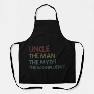 Uncle The Man The Myth The Bad Influence Apron