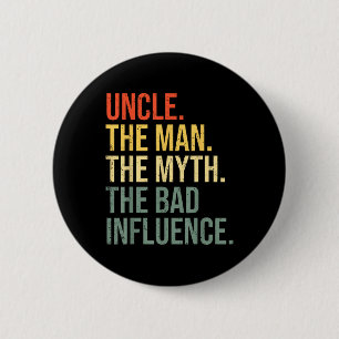 Uncle The Man The Myth The Bad Influence Best Funn 6 Cm Round Badge