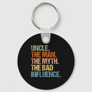 Uncle The Man The Myth The Bad Influence (on Back) Key Ring