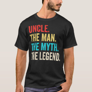Uncle The Man The Myth The Legend for Uncle  T-Shirt