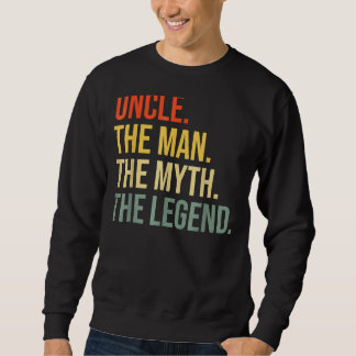 Uncle The Man The Myth The Legend Sweatshirt