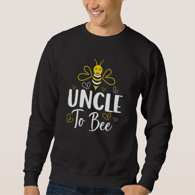 Uncle to Bee Pregnancy Announcement Baby Shower Un Sweatshirt (Front)