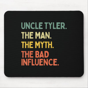 Uncle Tyler Quote The Man The Myth The Bad Influen Mouse Pad