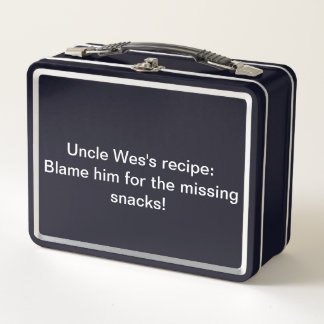 Uncle Wes's recipe: Metal Lunch Box