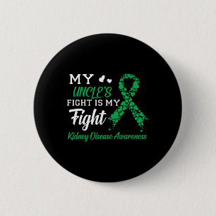 Uncle's Fight Is My Fight Kidney Disease Awareness 6 Cm Round Badge