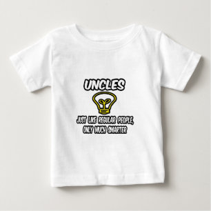 Uncles...Like Regular People, Only Smarter Baby T-Shirt