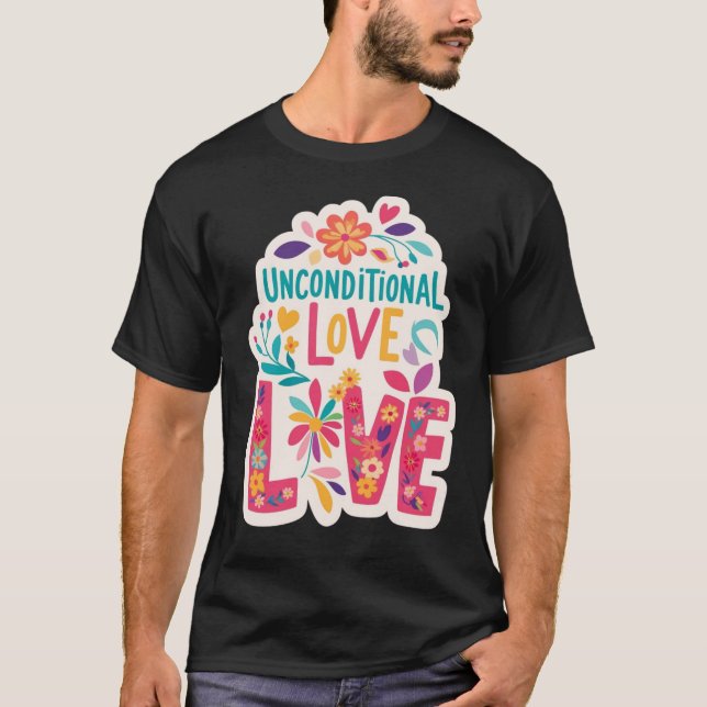 Unconditional Love – Colorful Floral Harmony Tee (Front)