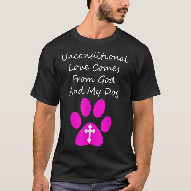 Unconditional Love Comes From God And My Dog Cute  T-Shirt (Front)