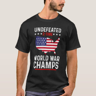 Undefeated 2 Time World War Champs 4th Of July T-Shirt