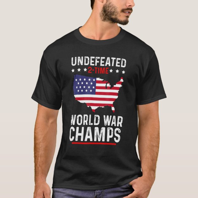 Undefeated 2 Time World War Champs 4th Of July T-Shirt (Front)