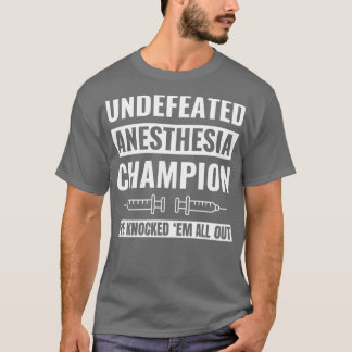 Undefeated Anaesthesia Champion Anaesthetist CRNA  T-Shirt