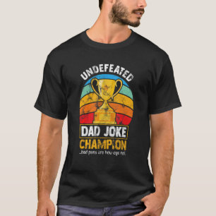 Undefeated Dad Joke Champion  Bad Puns Are How Eye T-Shirt