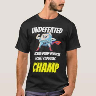 Undefeated Massive dump division Toilet Clogging C T-Shirt