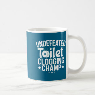 Undefeated Toilet Champion Clogging Coffee Mug