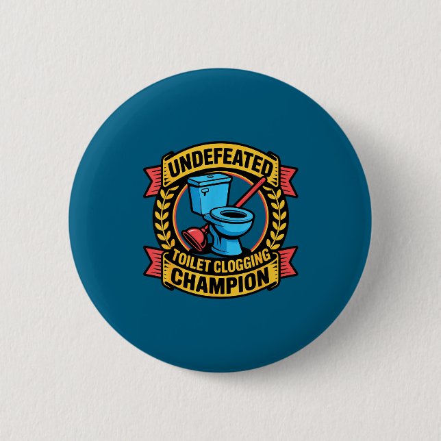 Undefeated Toilet Clogging Chamon Quirky Bathroom  6 Cm Round Badge (Front)