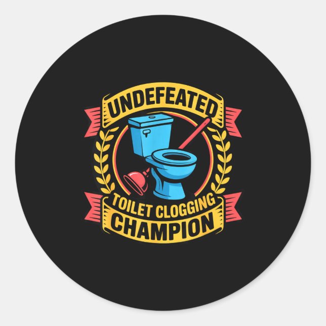 Undefeated Toilet Clogging Chamon Quirky Bathroom  Classic Round Sticker (Front)