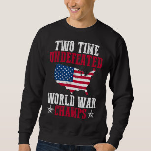 Undefeated Two 2 Time World War Champs Sweatshirt