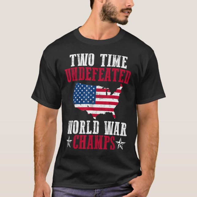 Undefeated Two 2 Time World War Champs T-Shirt (Front)