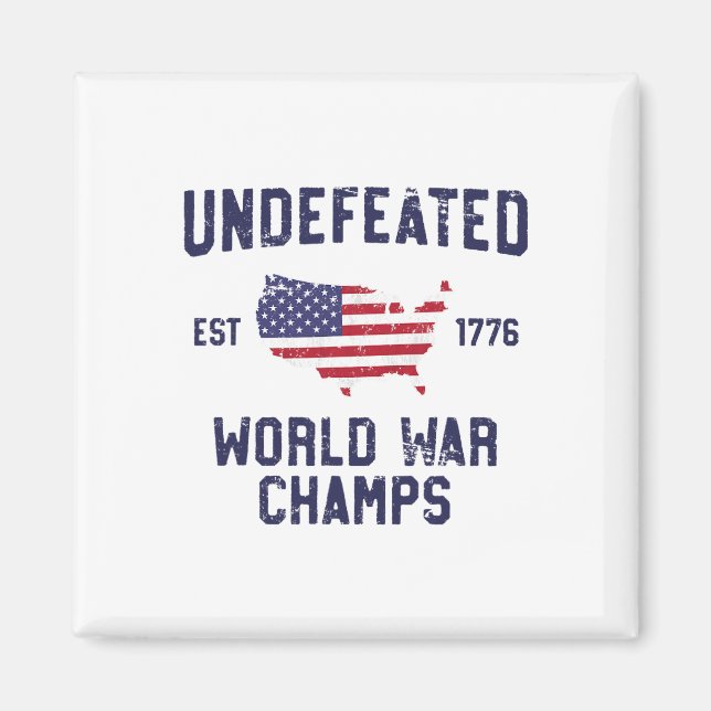 Undefeated World War Champs T Shirt 4th Of July 17 Magnet (Front)