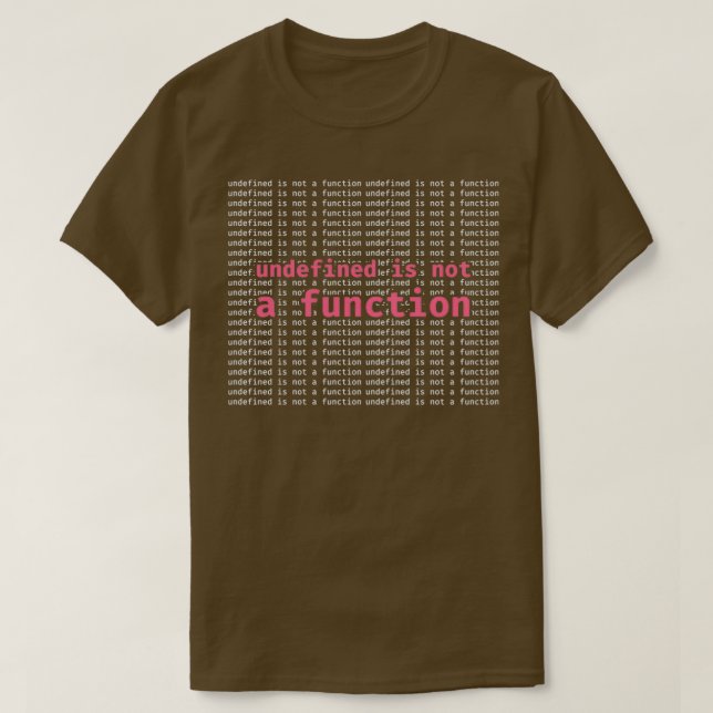 Undefined is not a Function JavaScript Programmer  T-Shirt (Design Front)