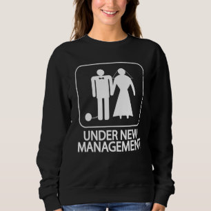 Under New Management Bride And Husband Married We Sweatshirt