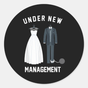 Under New Management For Bride And Groom Marriage Classic Round Sticker