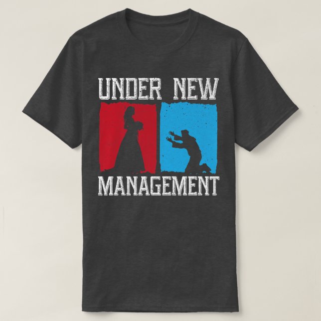 Under New Management Groom Wedding Bachelor Party  T-Shirt (Design Front)