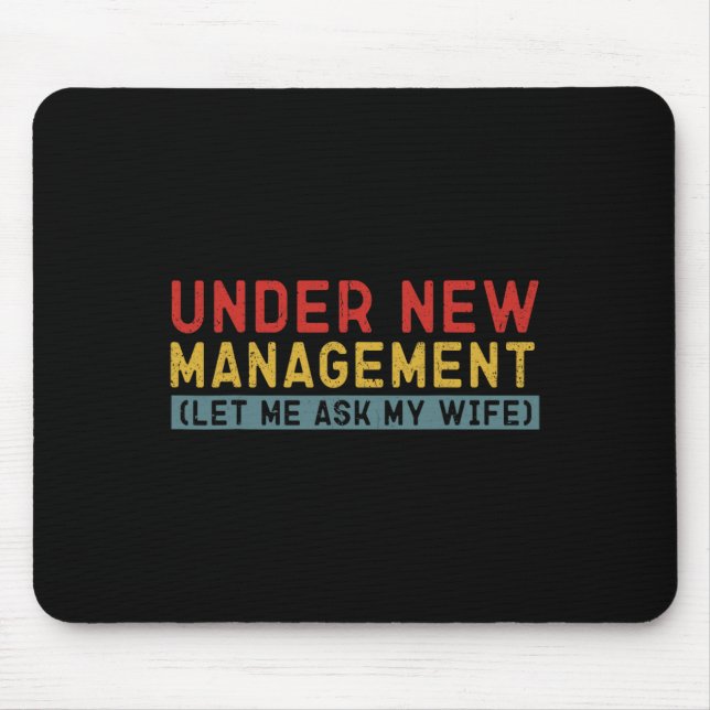 Under New Management Let Me Ask My Wife Boyfriend  Mouse Pad (Front)