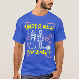 Under New Management Marriage Bachelor Party Groom T-Shirt