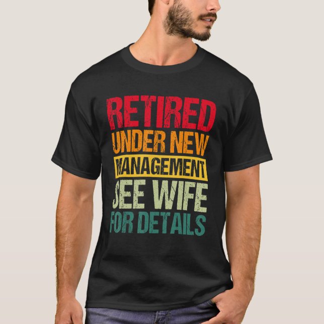 Under New Management See Wife For Details  Retirem T-Shirt (Front)